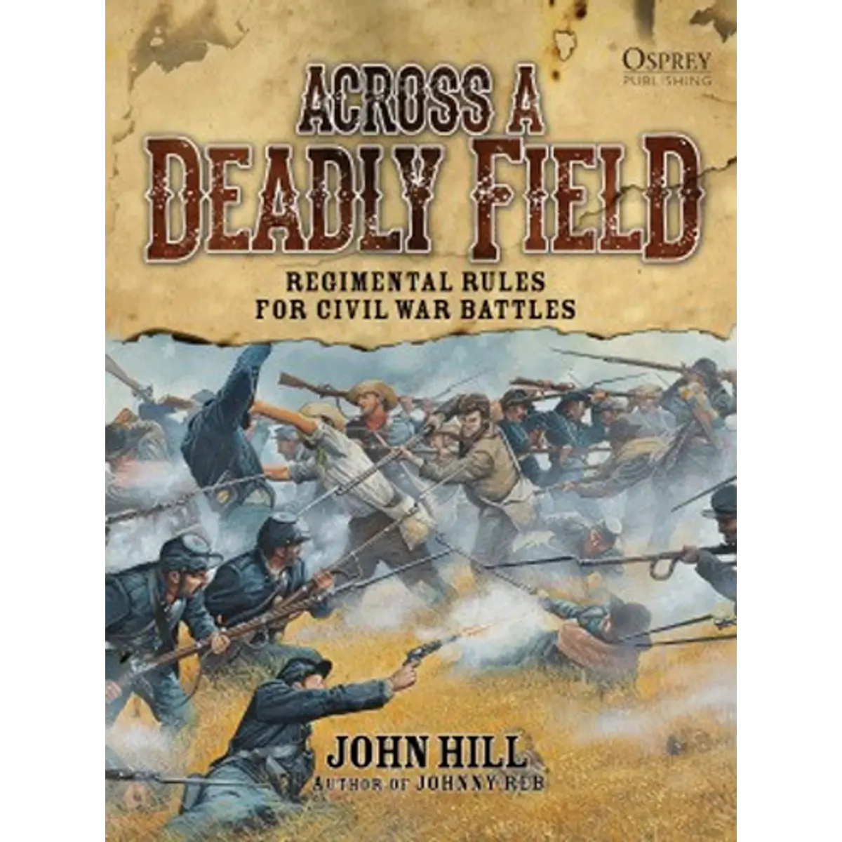 Across a Deadly Field: Regimental Rules for Civil War Battles Osprey Publishing